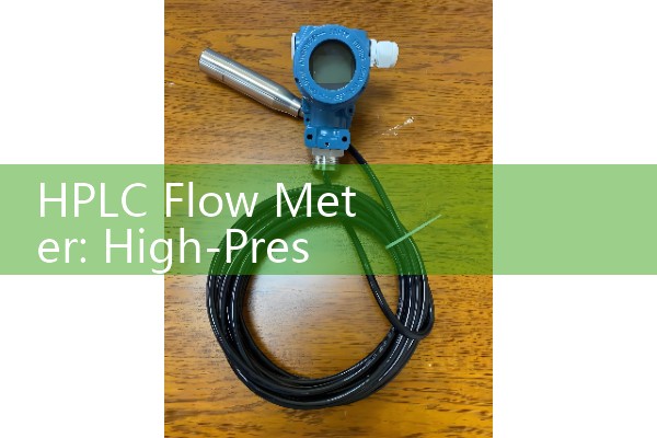 HPLC Flow Meter: High-Pressure Liquid Chromatography Calibration